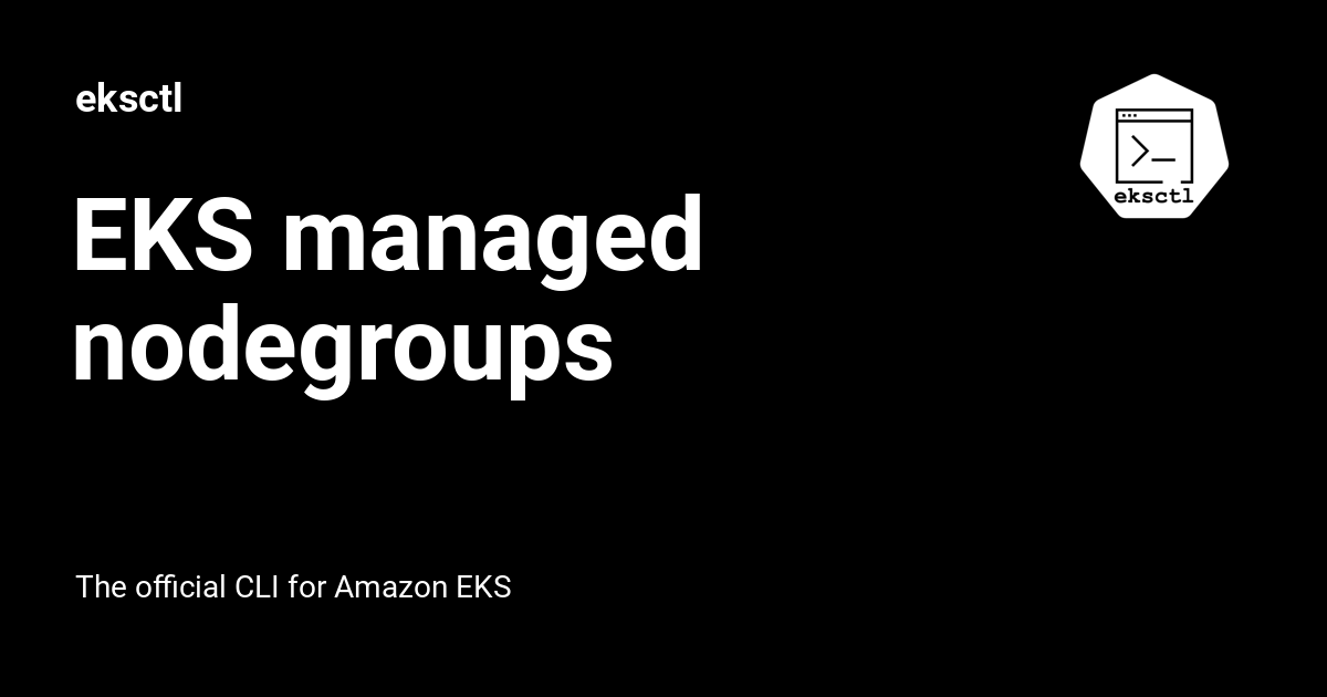 EKS managed nodegroups - eksctl